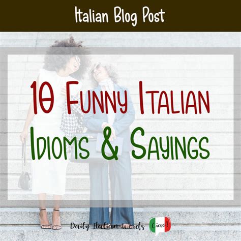 10 Funny Italian Idioms And Sayings That Are Guaranteed To Make You Smile