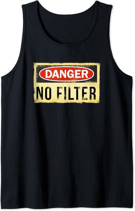 Danger No Filter Warning Sign Shirt Vintage Funny Tank Top