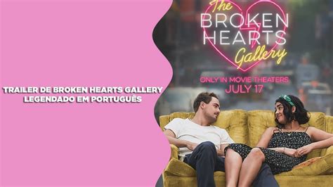 The Broken Hearts Gallery Trailer Oficial Legendado Youtube