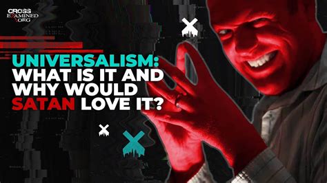 Universalism What Is It And Why Would Satan Love It With