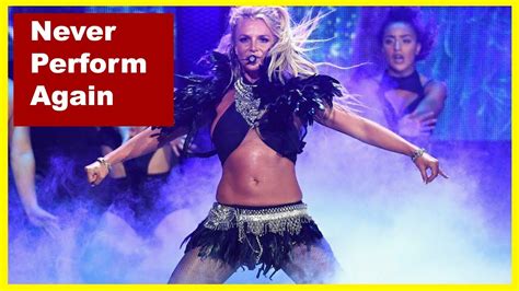 Britney Spears Will Never Perform Again Youtube