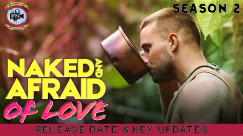 Naked And Afraid Of Love Season Release Date Key Updates