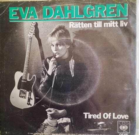 Check spelling or type a new query. EVA DAHLGREN Rätten till migt liv/Tired of love ...