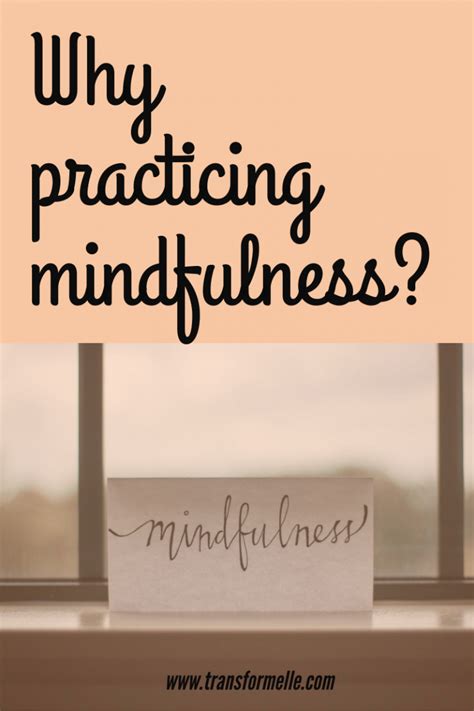 Why Practicing Mindfulness Transformelle