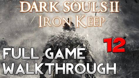 Dark Souls 2 Full Game Walkthrough Iron Keep 12 Youtube