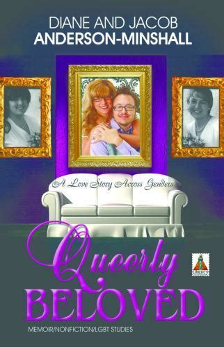 queerly beloved a love story across genders by diane anderson minshall and jacob anderson