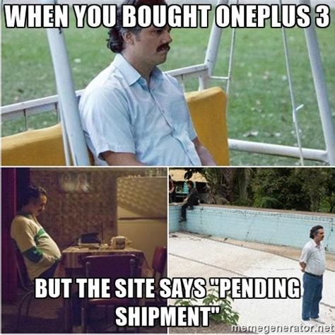 When You Bought Oneplus 3 But The Site Says Pending Shipment Pablo