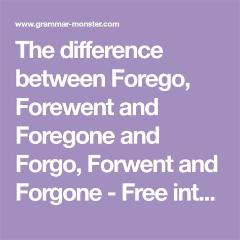 The Difference Between Forego Forewent And Foregone And Forgo Forwent