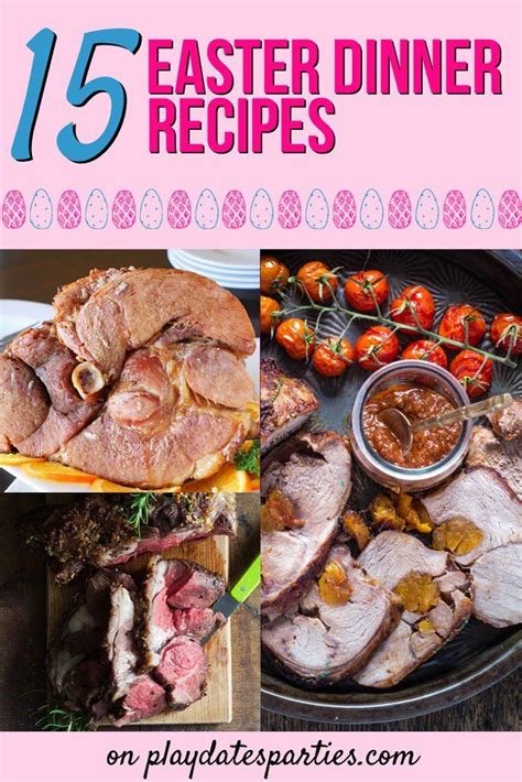 An Image Of 3 Main Course Meals With A Text Overlay 15 Easter Dinner