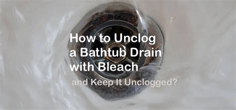 Use these simple, reliable methods to clear your drains and say goodbye to there's nothing fun about unclogging a drain, except for the feeling of success when you're done. How to Unclog a Bathtub Drain with Bleach and Keep It ...