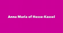 Anna Maria of Hesse-Kassel - Spouse, Children, Birthday & More