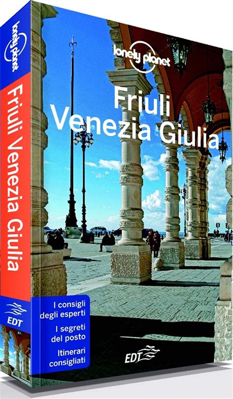 Turismo Ecco La Prima Guida Lonely Planet Friuli Venezia Giulia