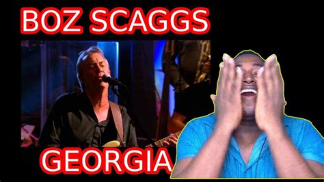 Georgia Boz Scaggs First Time Reaction Youtube