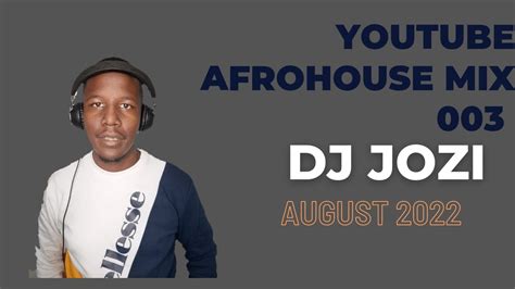 Dj Jozi Youtube Mix 2022 003 Afro House Mix 20 August 2022 Afro