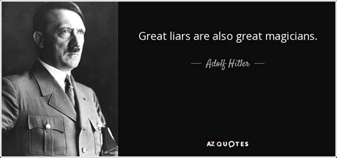 Adolf Hitler Quote Great Liars Are Also Great Magicians