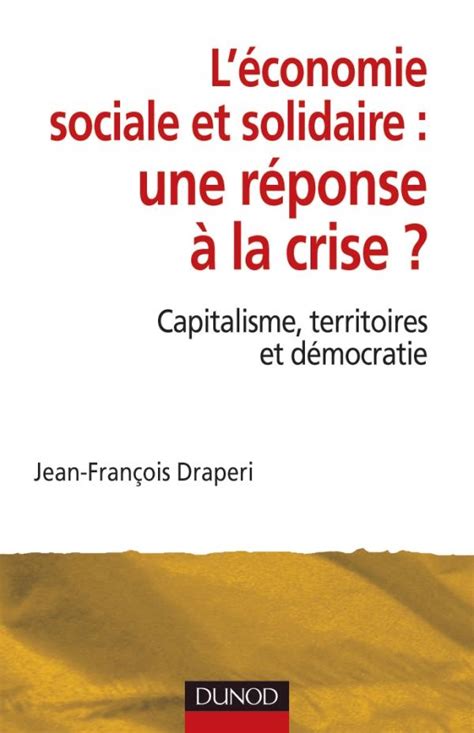 L économie sociale et solidaire une réponse à la crise Jean François Draperi Cairn info