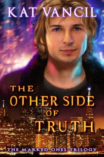 The Other Side Of Truth The Marked Ones Trilogy 3 By Kat Vancil
