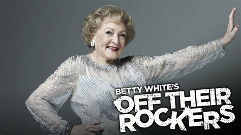 Betty Whites Off Their Rockers Nbc And Lifetime Reality Series Where