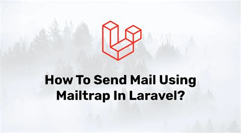 Sending Mail In Laravel Using Mailtrap
