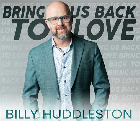 Bring Us Back To Love Cd Billy Huddleston Ministries