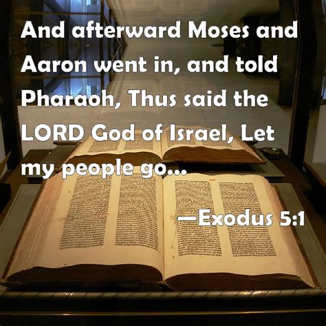 Exodus 51 And Afterward Moses And Aaron Went In And Told Pharaoh