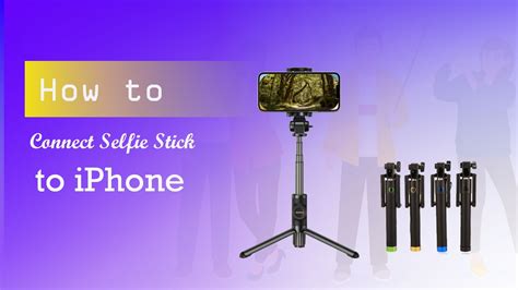 how to connect selfie stick to iphone techcare blog