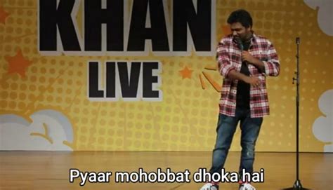 Pyar Mohabbat Dhokha Hai Zakir Khan Stand Up Comedy Memes The Best Of Indian Pop Culture