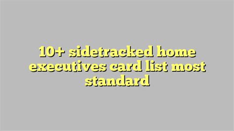 10 Sidetracked Home Executives Card List Most Standard Công Lý