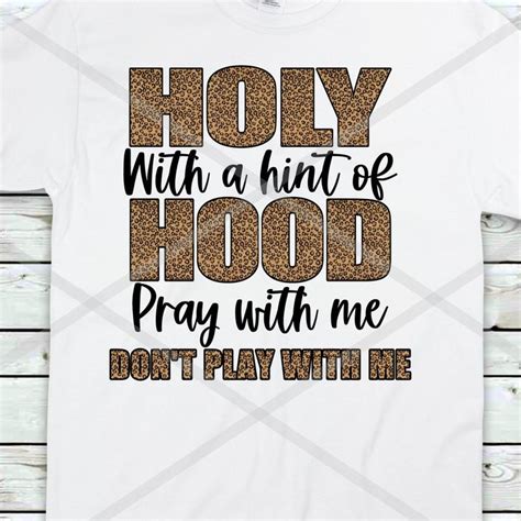 Holy With A Hint Of Hood Pray With Me Dont Play With Me Svg Jpeg 300