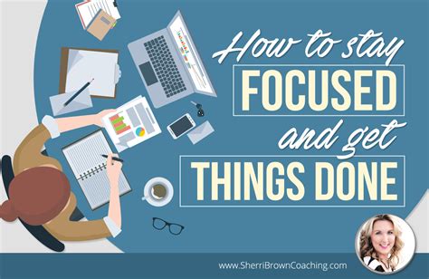 The Big 3 How To Stay Focused And Get Things Done Sherri Brown Coaching