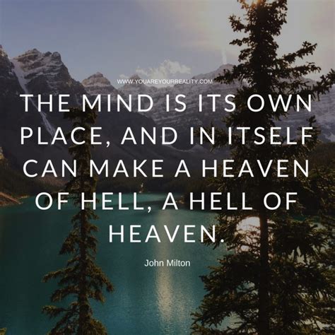 The Mind Is Its Own Place And In Itself Can Make A Heaven Of Hell A