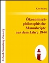 Karl Marx - Ökonomisch- philosophische Manuskripte aus dem Jahre 1844