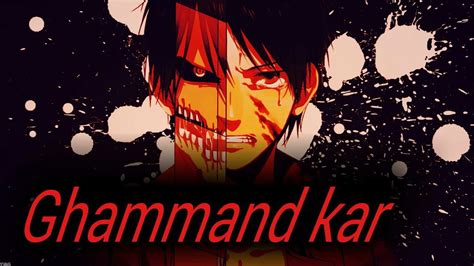 Attack On Titan Ghamand Kar Amv Youtube