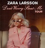 Don't Worry Bout Me Tour | Zara Larsson Wiki | Fandom