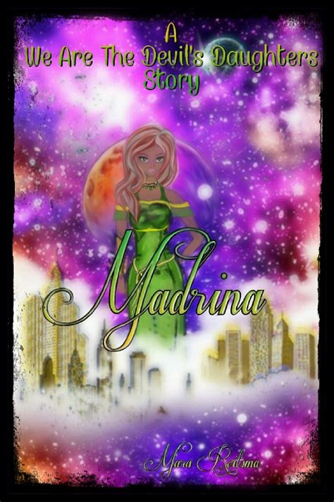 Madrina A We Are The Devils Daughters Story By Mara Reitsma Goodreads