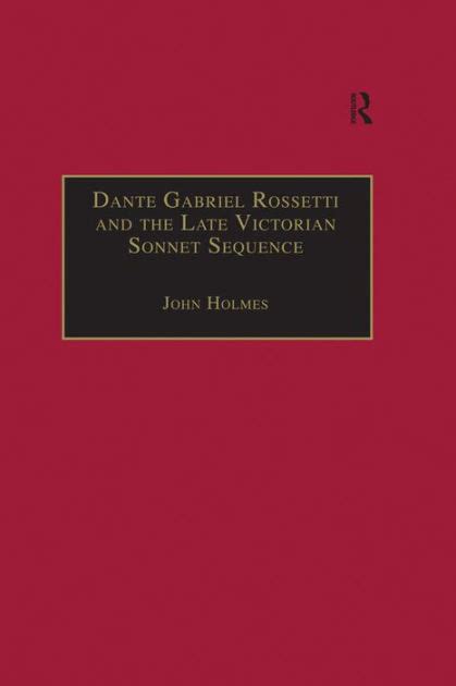 Dante Gabriel Rossetti And The Late Victorian Sonnet Sequence
