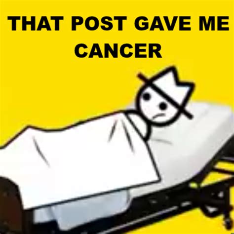 That Post Gave Yahtzee Cancer That Post Gave Me Cancer Know Your Meme