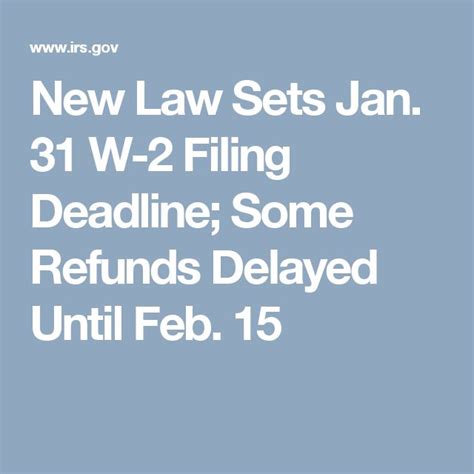 New Law Sets Jan 31 W 2 Filing Deadline Some Refunds Delayed Until