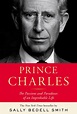 Prince Charles : The Passions and Paradoxes of an Improbable Life ...