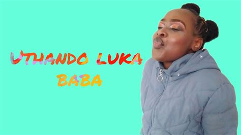 Uthando Luka Baba Roadto800subs Music Thanksforwatching Youtube