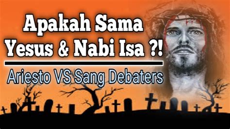 Apakah Sama Yesus Dengan Nabi Isa YouTube