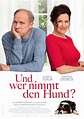 Und wer nimmt den Hund? - Film