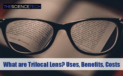What Are Trifocal Lens Uses Benefits Costs The Science Tech