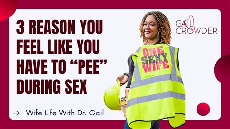 Reason You Feel Like You Have To Pee During Sex Youtube