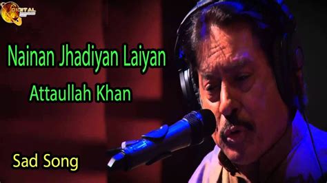 Nainan Jhadiyan Laiyan Audio Visual Superhit Attaullah Khan
