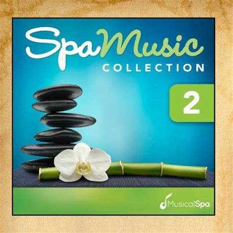 Musical Spa Spa Music Collection 2 Relaxing Music For Spa Massage Relaxation New Age And