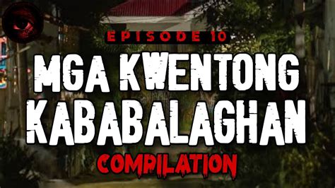 Mga Kwentong Kababalaghan Episode 10 True Stories Tagalog Horror