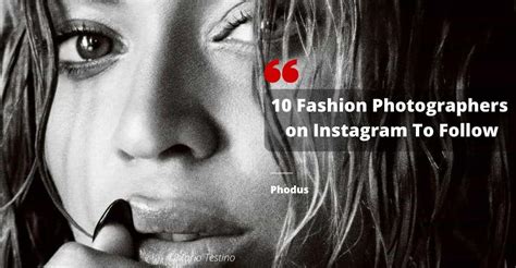 10 Fashion Photographers On Instagram You Should Follow 2024