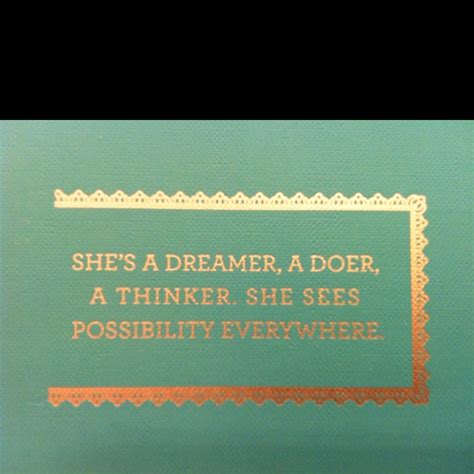 Shes A Dreamer A Doer A Thinkinger She Sees Possibility Everywhere