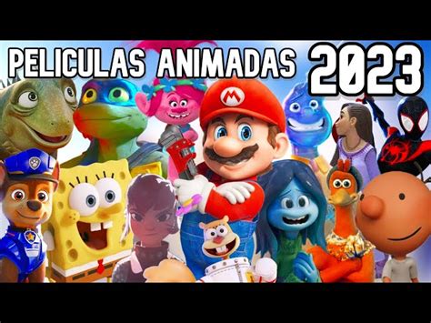 Agregar Más De 96 Estrenos Peliculas Dibujos 2023 última Vn